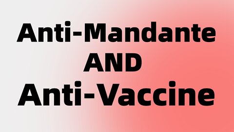 I'm anti-mandate AND anti-vaccine