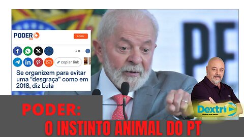 PODER: O INSTINTO ANIMAL DO PT