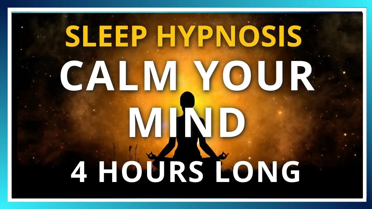 Sleep Hypnosis To Calm Your Mind 4 HOURS - Sleep Talk Down, Sleep Meditation