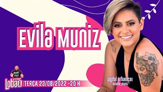 EVILA MUNIZ | PROGRAMACAST do LOBÃO - EP.165