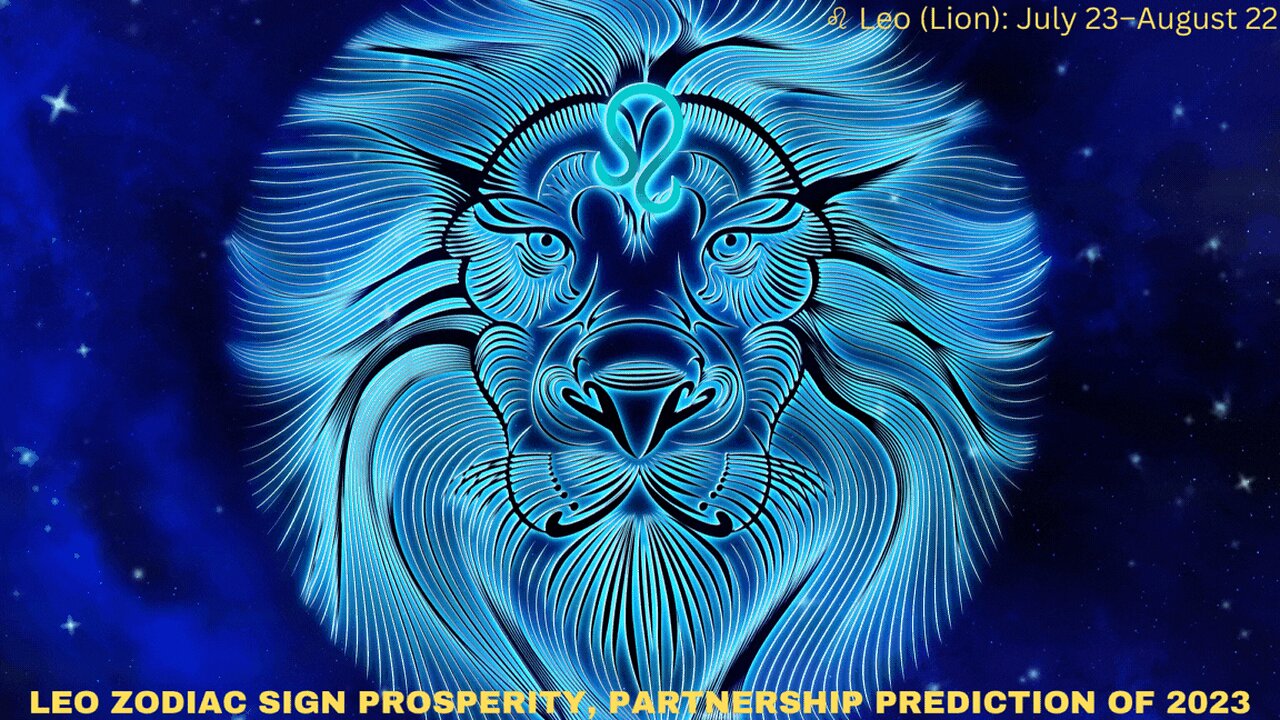 LEO ZODIAC SIGN PROSPERITY, PARTNERSHIP PREDICTION OF 2023