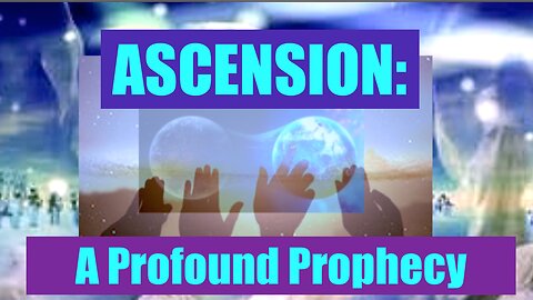 Ascension: A Profound Prophecy