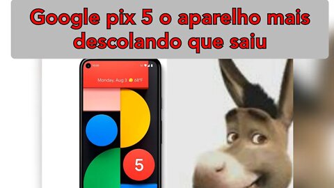 não acredito Google Pixel 5 descolando a tela ,Samsung S21 sem carregador s/fone pode isto?