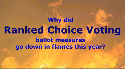 Why did Open Primary/Ranked Choice Voting ballot measures go down in flames this year?