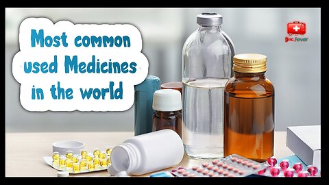 Most common used Medicines in the world