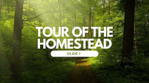 Vlog 1 - Tour of the Homestead