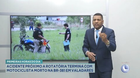 1ª horas do dia: acidente próximo a rotatória termina com motociclista morto na BR-381 em Valadar