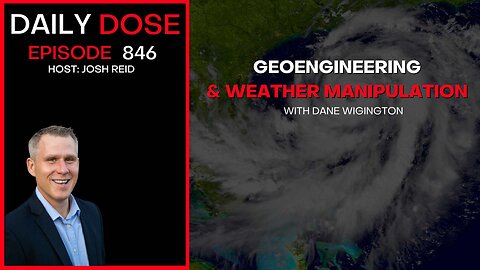 Geoengineering & Weather Manipulation w/ Dane Wigington | Ep. 846 The Daily Dose