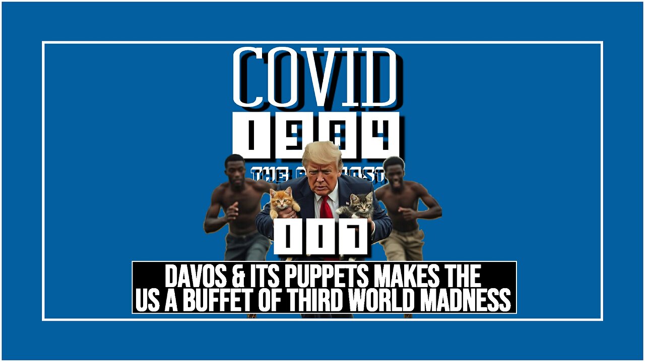 DAVOS & ITS PUPPETS MAKES THE US A BUFFET OF 3rd WORLD MADNESS. COVID1984 PODCAST. EP 117. 9/14/24