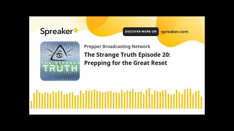 The Strange Truth Episode 20: Prepping for the Great Reset