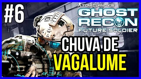 CHUVA DE VAGALUME | GHOST RECON FUTURE SOLDIER | PT-BR