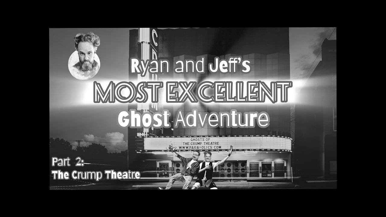 Ryan and Jeff’s Most Excellent Ghost Adventure Part 2: The Crump Theatre