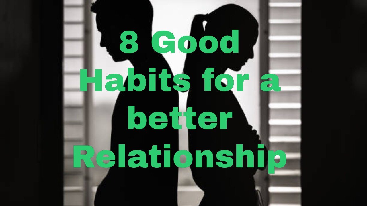 8 Good habits for better relationships