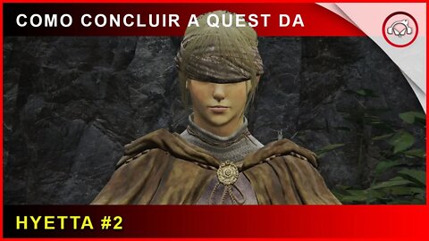 Elden Ring, Como concluir a Quest da Hyetta #2 | super dica PT-BR