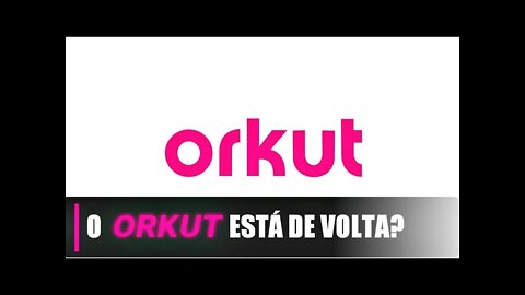 O Orkut Está de VOLTA?