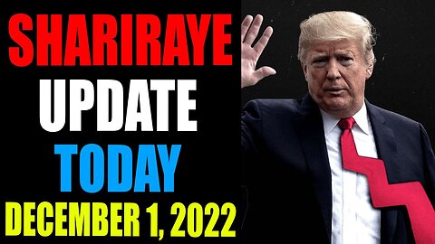 SHARIRAYE UPDATE SHOCKING NEWS TODAY DECEMBER 1, 2022 - TRUMP NEWS