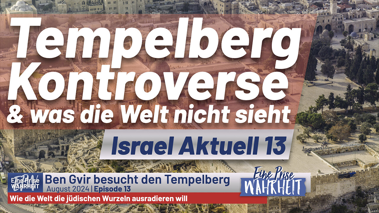 Tempelberg-Kontroverse & was die Welt nicht sieht | Israel Aktuell 13