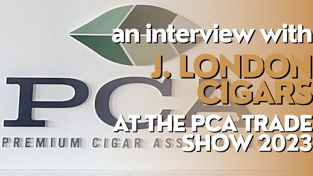 PCA Trade Show 2023: J. London Cigars