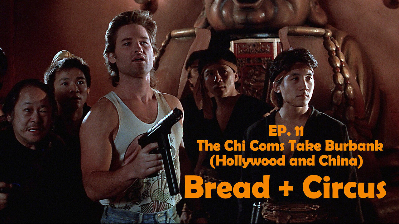 EP. 11 - China & Hollywood: The Chi Coms Take Burbank