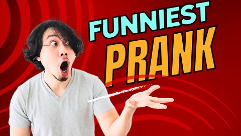 Funniest Pranks