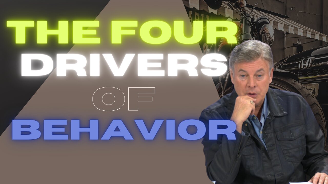 The Four Drivers of Behavior | Lance Wallnau