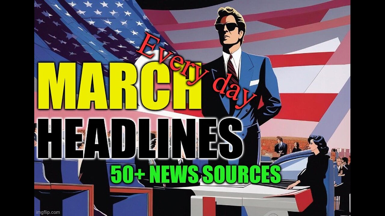 Headlines - Every day of March 2024. 50+ news sources