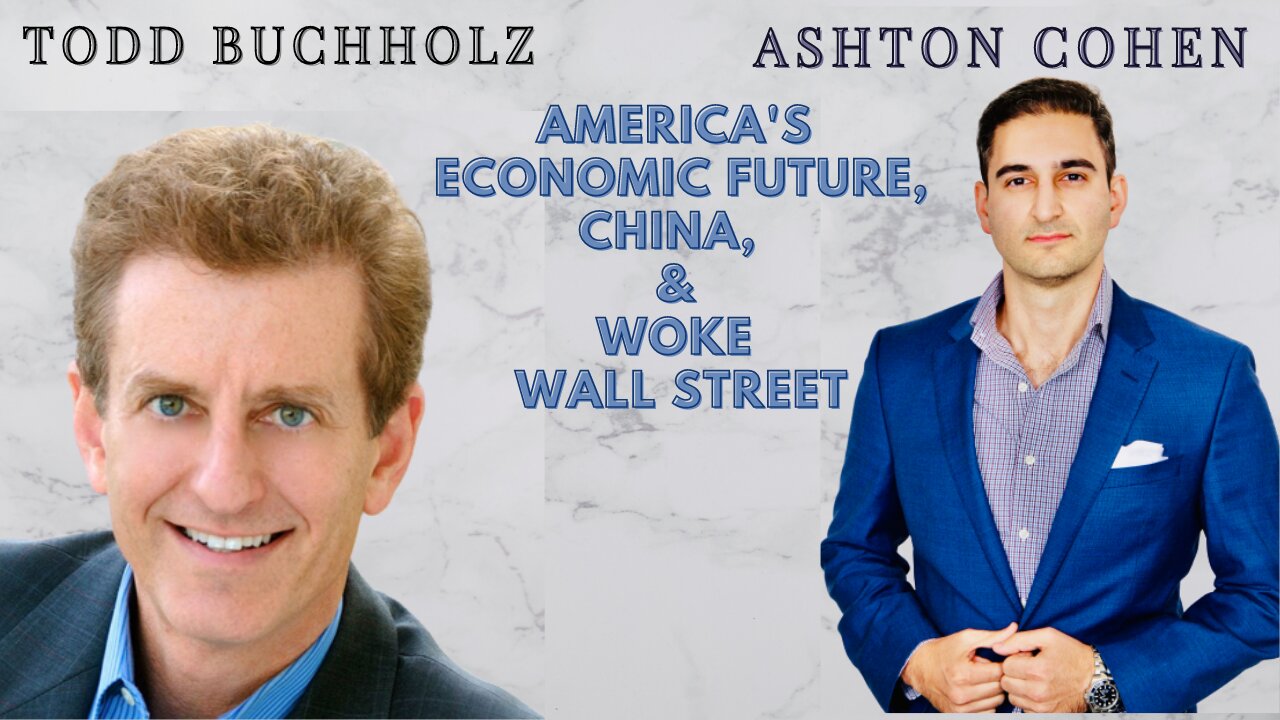 America’s Economic Future, China, & Woke Wall Street. Guest: Economist Todd Buchholz