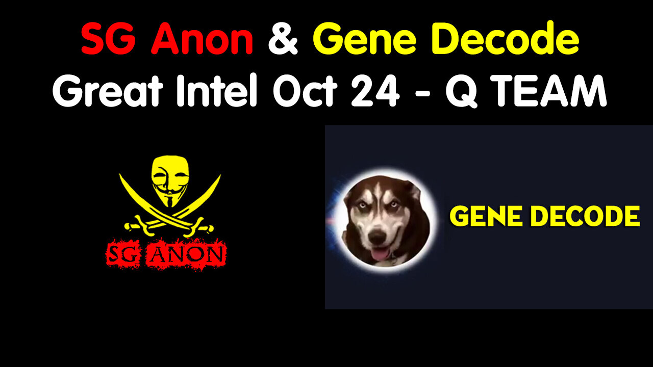 SG Anon & Gene Decode Great Intel Oct 24 - Q TEAM