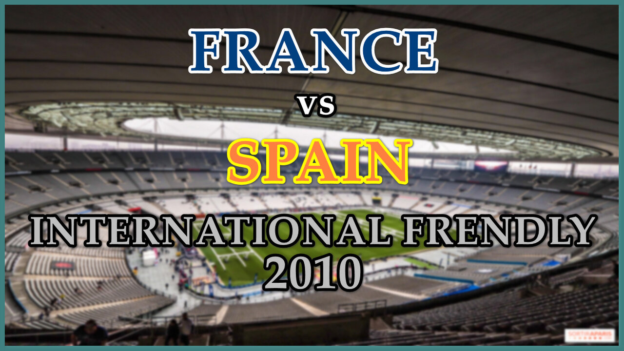 France vs Spain (International Frendly 2010)