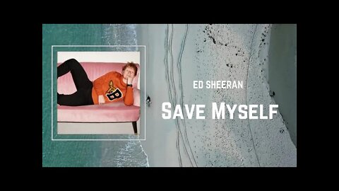 Ed Sheeran - Save Myself (Lyrics)