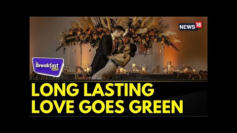 The Breakfast Club: Long Lasting Love Goes Green, Tying Knot, Sustainably | Wedding Event | News18