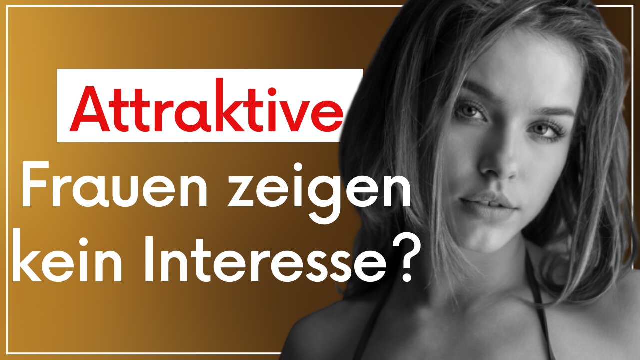 Attraktive Frauen zeigen kein Interesse - Was tun? [Community Fragen beantwortet]