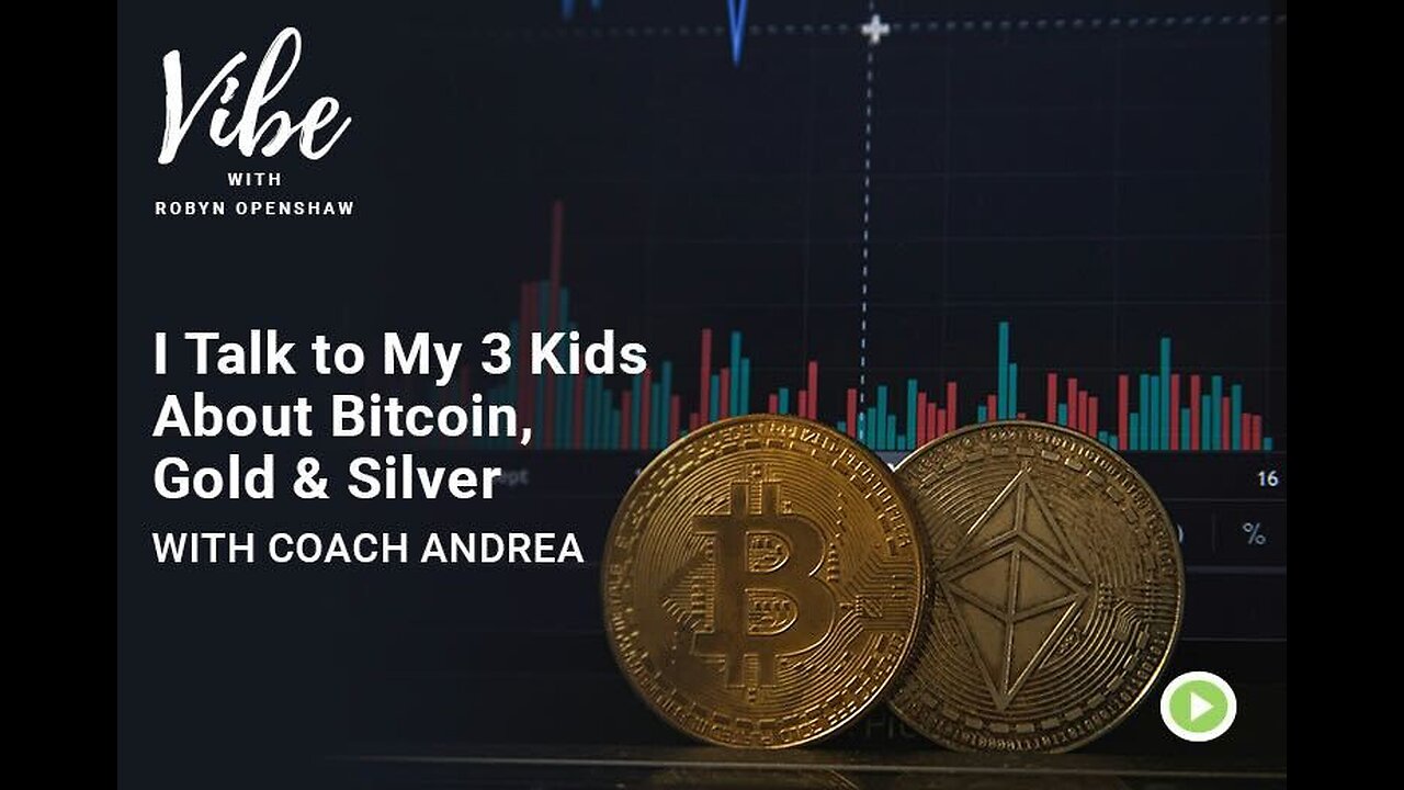 I Talk to My 3 Kids About Bitcoin, Gold & Silver