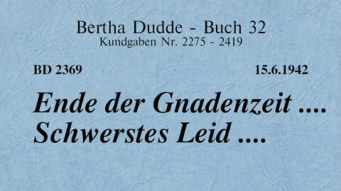 BD 2369 - ENDE DER GNADENZEIT .... SCHWERSTES LEID ....