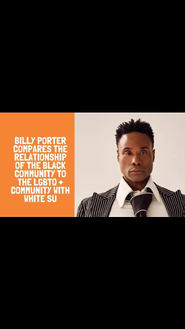 Billy Porter compares the relationship of the black community to the LGBTQ + community with white su