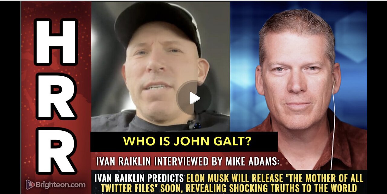 HRR Mike Adams W/ Ivan Raiklin predict Elon Musk will release "The Mother of All Twitter Files" soon