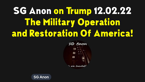 SGAnon On Trump, The Military Operation And Restoration Of America!