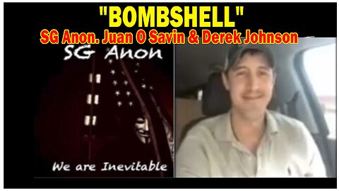 SG Anon. Juan O Savin & Derek Johnson HUGE Intel: "BOMBSHELL"