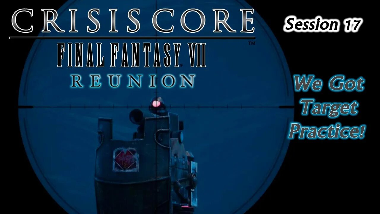 Crisis Core: Final Fantasy VII | Reunion [Playthrough] - Session 17 [Old Mic]