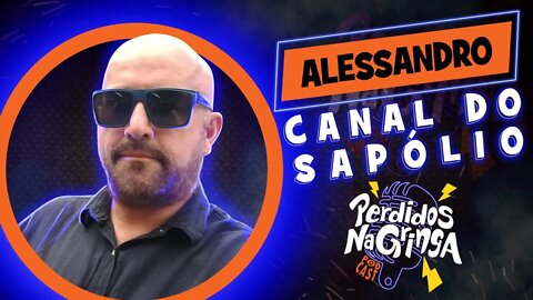 Alessandro - Canal do Sapólio | 044 #Perdidospdc