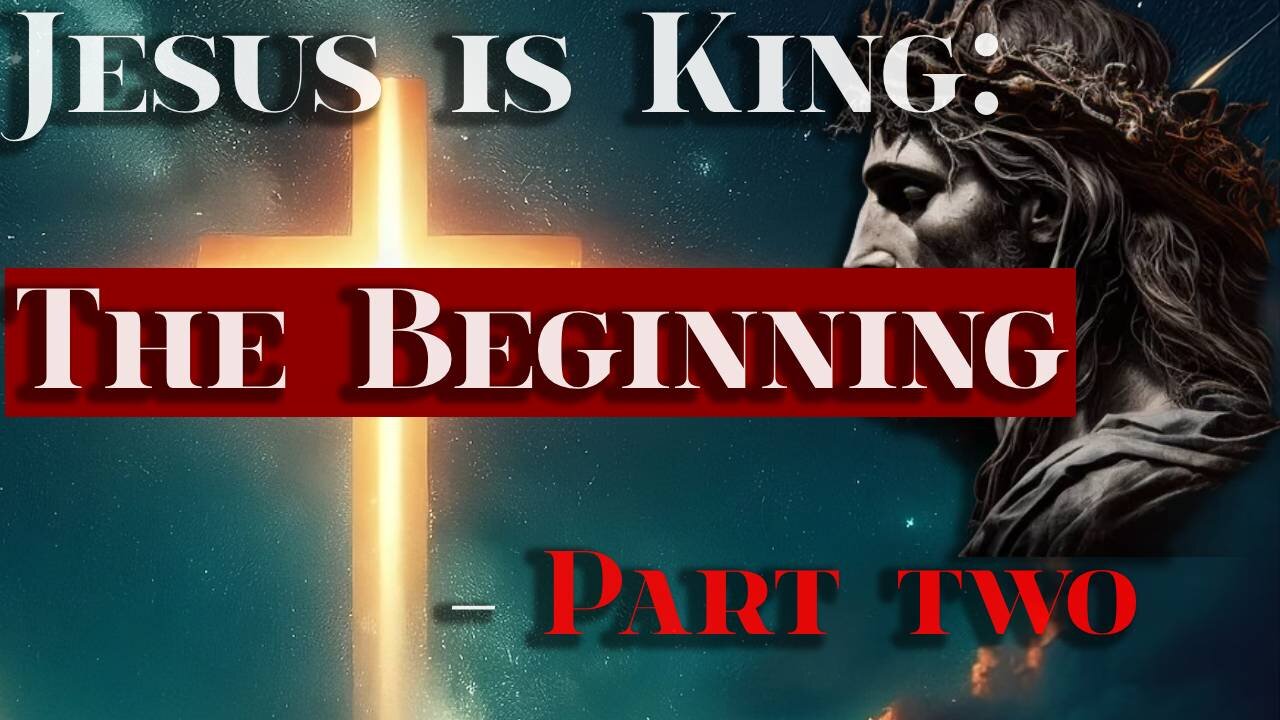 Jesus Is King: Part Two - The Beginning