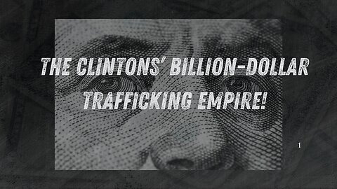 EXPOSED: The Clintons’ Billion - Dollar Trafficking Empire!!! Dec 8