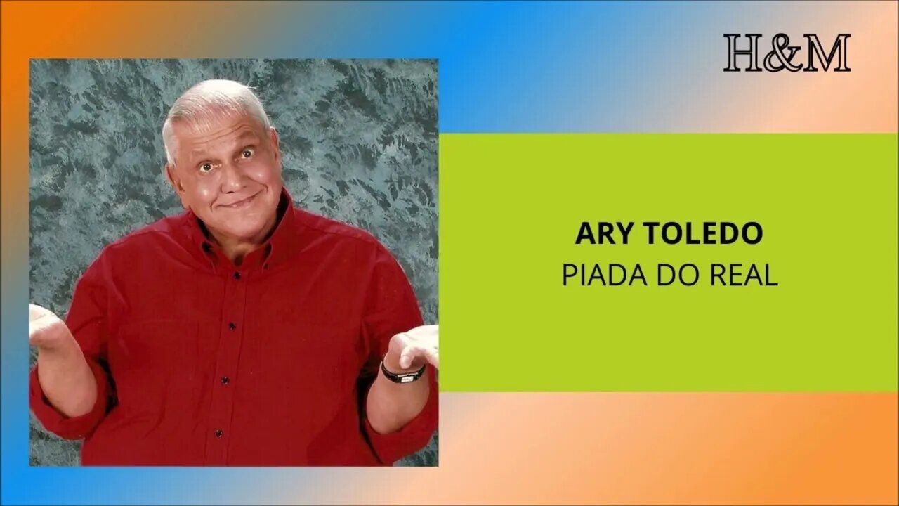 ARY TOLEDO - PIADA DO REAL