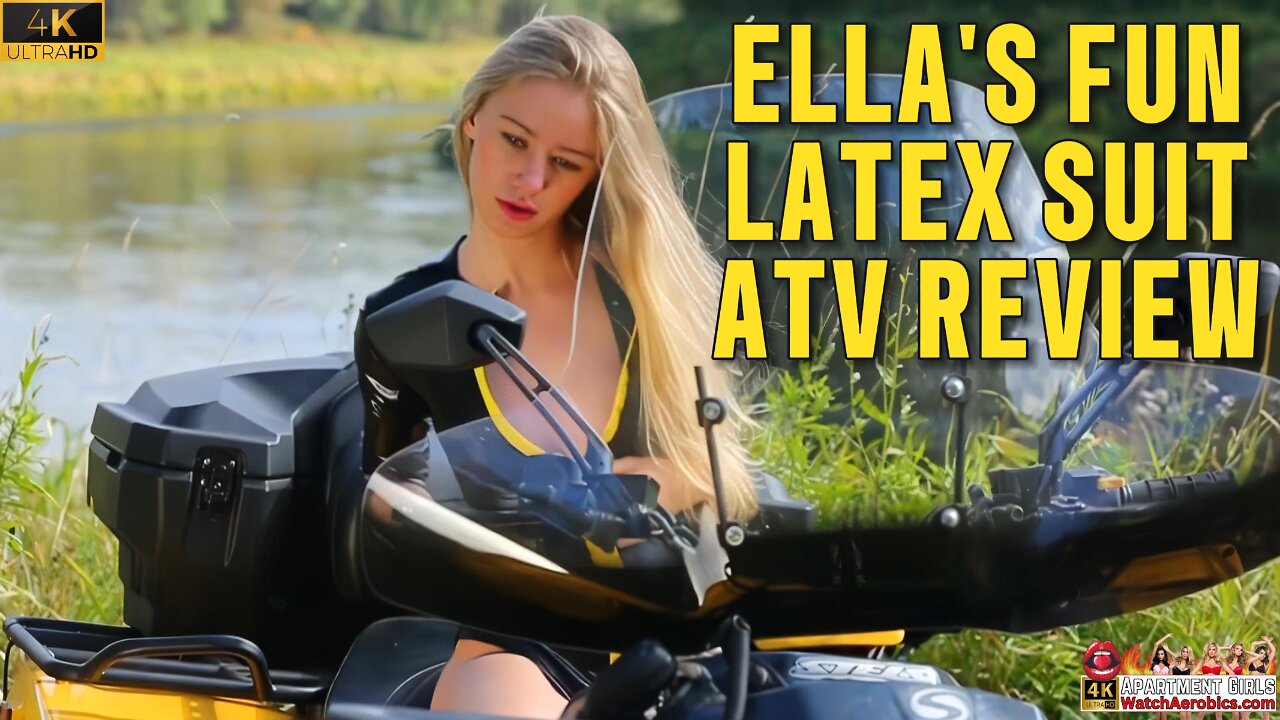 Apartment Girl Ella's Fun Latex Suit ATV Review Sample 4K HD (Enhanced from 720p)