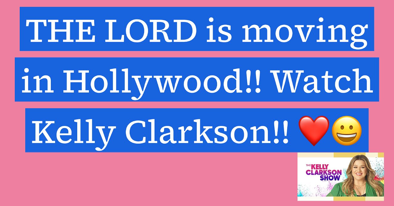 Please Pray for Kelly Clarkson!! God confirms His Word again in Popular Culture!! ❤️