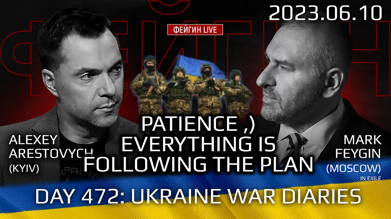 Day 472: war diaries w/Former Advisor to Ukraine President, Intel Officer @arestovych & #Feygin