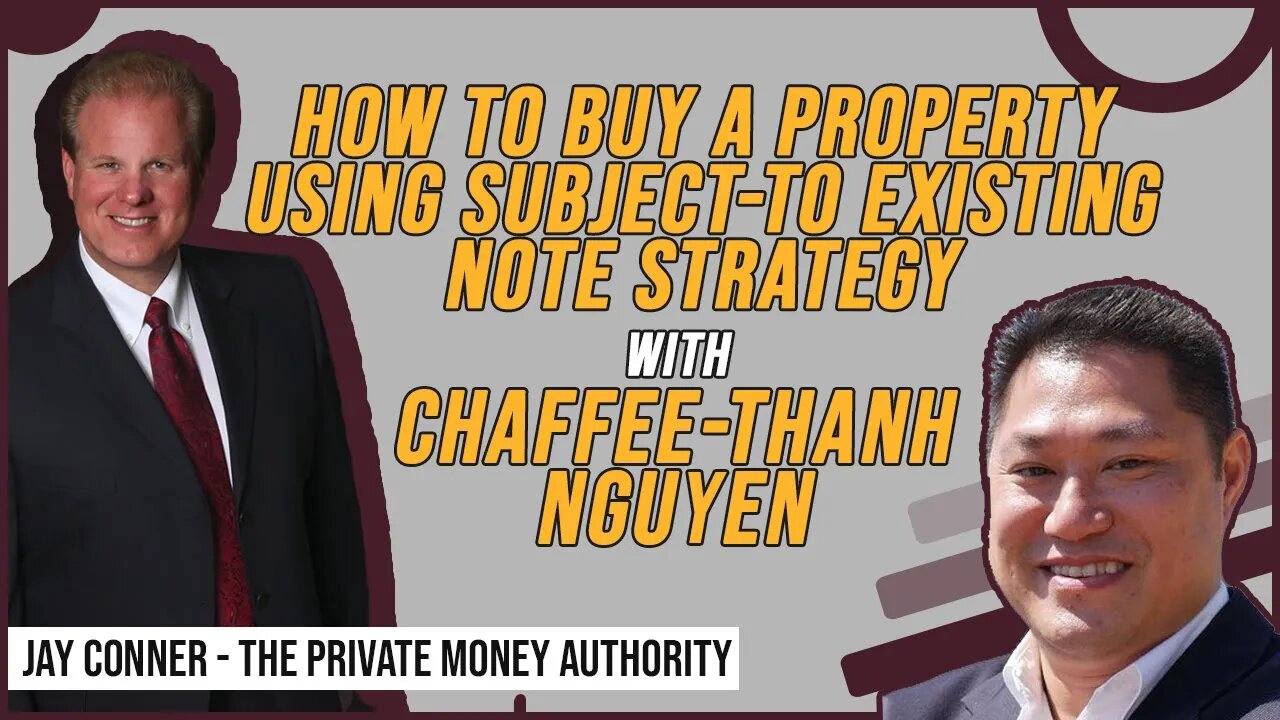 How To Buy A Property Using Subject-to Existing Note Strategy | Chaffee-Thanh Nguyen & Jay Conner