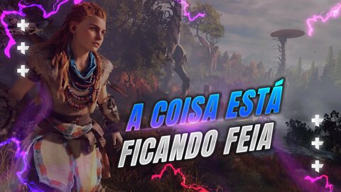 Horizon Zero Dawn - A Coisa Está Ficando Feia! - [ PC - Playtrough - PT-BR ]