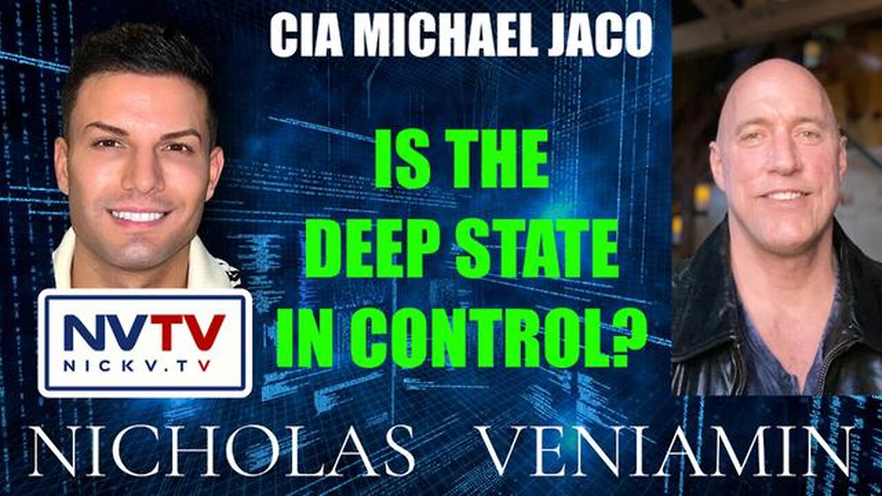 CIA Michael Jaco Discusses If The Deep State In Control with Nicholas Veniamin