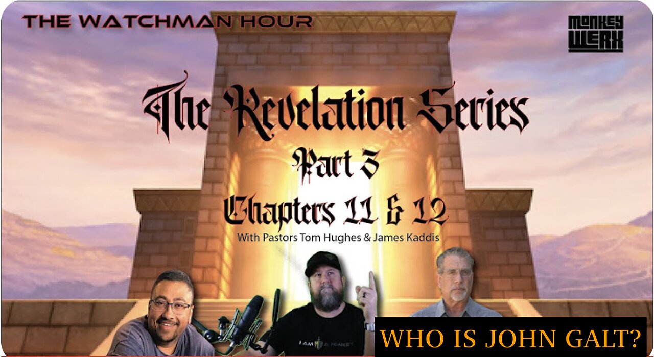 MONKEY WERX W/ REVELATION SERIES PART 3 W/ PASTORS JAMES KADDISH & TOM HUGHES. TY JGANON